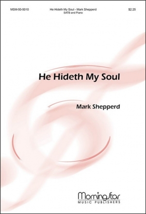 Mark Shepperd He Hideth My Soul SATB and Piano