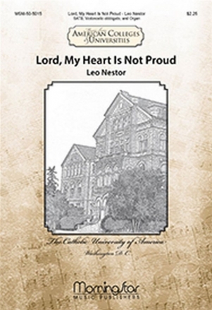 Leo Nestor Lord, My Heart Is Not Proud SATB, Organ, Violoncello Obbligato