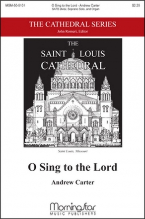 Andrew Carter O Sing to the Lord SATB divisi, Soprano Solo and Organ