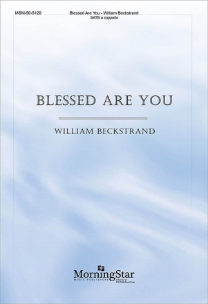 William Beckstrand Blessed Are You SATB a Cappella