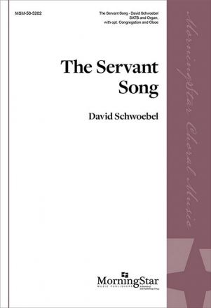 David Schwoebel The Servant Song SATB, Congregation, Organ, opt. Oboe