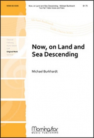 Michael Burkhardt Now, on Land and Sea Descending Two-Part Treble Voices and Piano