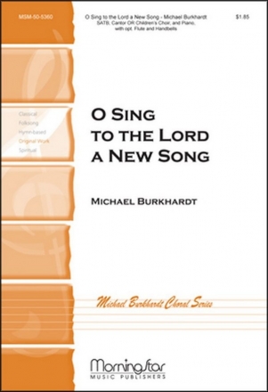 Michael Burkhardt O Sing to the Lord a New Song SATB, Cantor or Children's Choir, Piano, Flute, Handbells (CHORAL SCOR