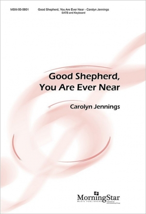 Carolyn Jennings Good Shepherd, You Are Ever Near SATB and Keyboard