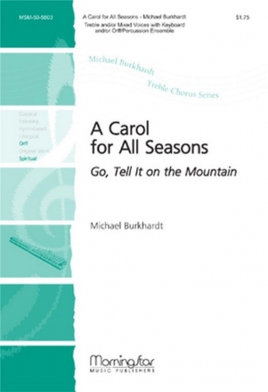 Michael Burkhardt A Carol for All Seasons Unison Voices, Keyboard, Orff Instruments, Handbells, Percussion (CHOR