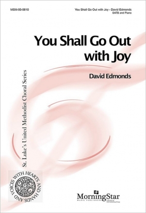 David Edmonds You Shall Go Out with Joy SATB and Piano