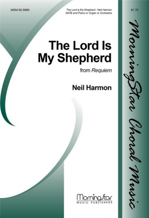 Neil Harmon The Lord Is My Shepherd from Requiem SATB, Keyboard [Piano or Organ] or Chamber Orchestra