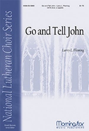 Larry L. Fleming Go and Tell John SATB divisi, a cappella