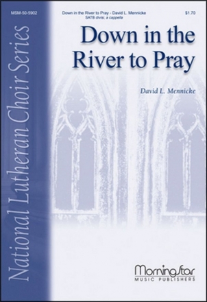 David L. Mennicke Down in the River to Pray SATB divisi, a cappella