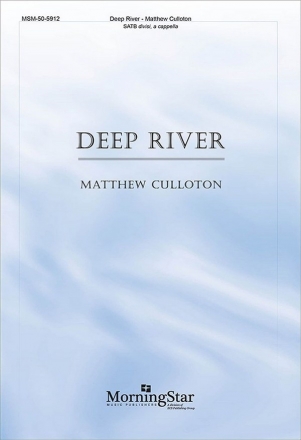 Matthew Culloton Deep River SATB divisi, a cappella