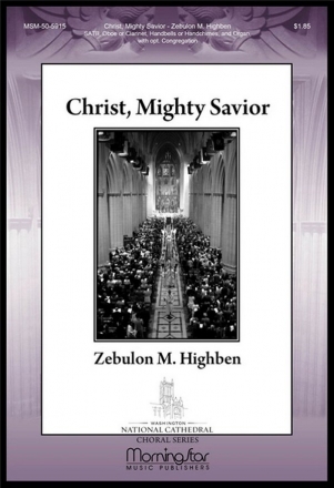 Zebulon M. Highben Christ, Mighty Savior SATB, opt. Congr., Organ, Oboe or Clarinet, Handbells or Handchimes