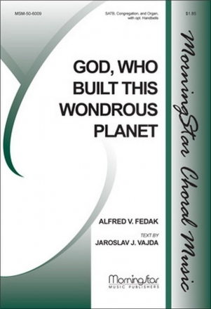 Alfred V. Fedak God, Who Built This Wondrous Planet SATB, Congregation, Organ, opt. Handbells (CHORAL SCORE)