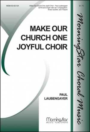 Paul Laubengayer Make Our Church One Joyful Choir SATB, Congregation, Organ, opt. Brass Quartet, Timpani (Partitur)