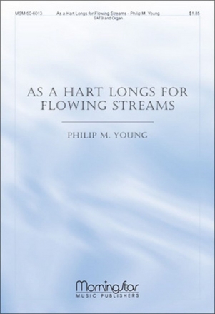 Philip M. Young As a Hart Longs for Flowing Streams SATB and Organ