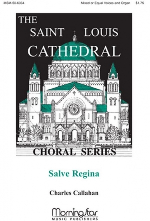 Charles Callahan Salve Regina Unison Voices, 2-part Treble Voices, 2-part Mixed Voices or SAB, Organ