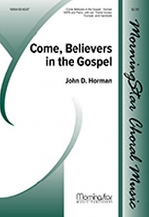 John D. Horman Come, Believers in the Gospel SATB, opt. Children's Choir, Keyboard, Trumpet, Handbells (CHORAL SCOR