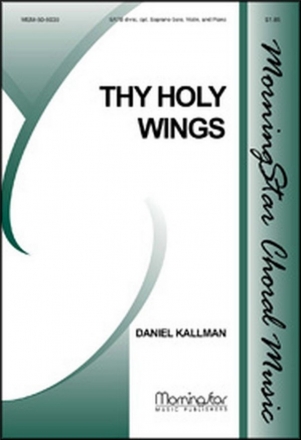 Daniel Kallman Thy Holy Wings SATB, opt. Solo, Keyboard, Violin