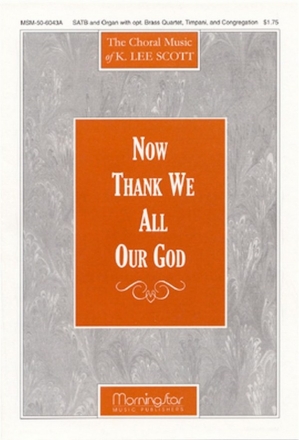 K. Lee Scott Now Thank We All Our God SATB, opt. Congregation, Organ, Brass Quartet, Timpani (Partitur)