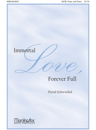 David Schwoebel Immortal Love, Forever Full SATB, Piano, Flute