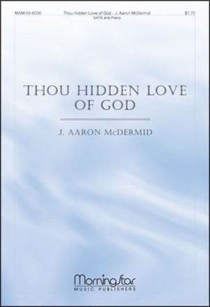 J. Aaron McDermid Thou Hidden Love of God SATB and Piano