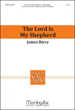 James Biery The Lord Is My Shepherd Children's Choir or Soprano Solo, SATB a cappella