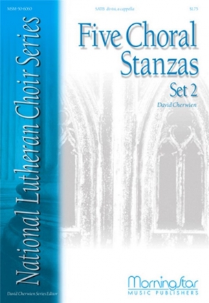 David M. Cherwien Five Choral Stanzas, Set 2 SATB a Cappella