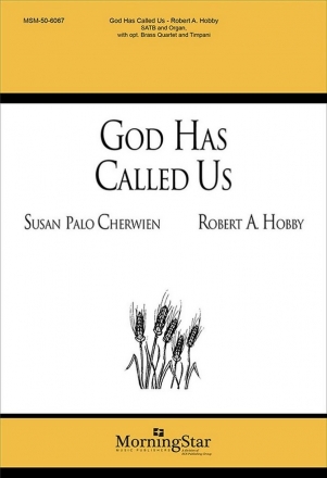 Robert A. Hobby God Has Called Us SATB, Organ, opt. Brass Quartet, Timpani (CHORAL SCORE)