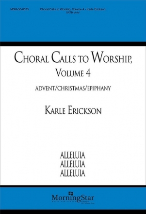 Karle Erickson Choral Calls to Worship, Volume 4 SATB divisi, a cappella