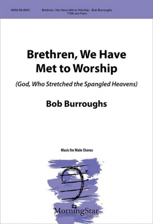 Bob Burroughs Brethren, We Have Met to Worship TTBB and Piano