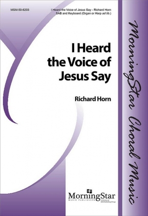 Richard Horn I Heard the Voice of Jesus Say SAB, Organ or Harp