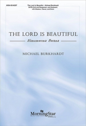 Michael Burkhardt The Lord Is Beautiful SATB, Keyboard, Percussion