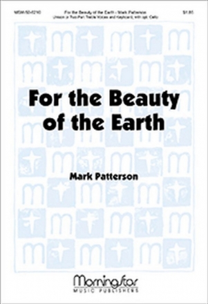 Mark Patterson For the Beauty of the Earth Unison or 2-part Treble Voices, Piano or Organ or Harp, opt C Instr. (