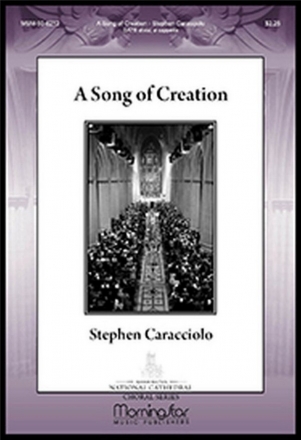 Stephen Caracciolo A Song of Creation SATB divisi, a cappella