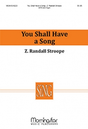 Z. Randall Stroope You Shall Have a Song SATB and Organ