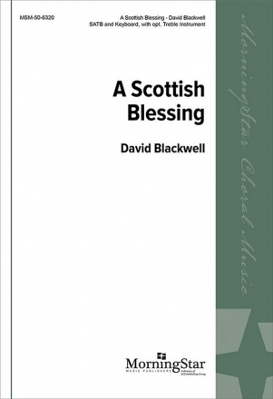 David Blackwell A Scottish Blessing SATB, Keyboard [Piano or Organ], opt. Treble Instrument