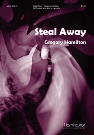 Gregory Hamilton Steal Away SATB divisi, Solo, a cappella