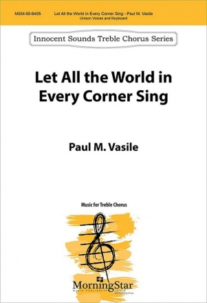 Paul M. Vasile Let All the World in Every Corner Sing Unison Voices, Keyboard