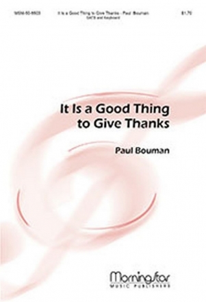 Paul Bouman It Is a Good Thing to Give Thanks SATB and Keyboard