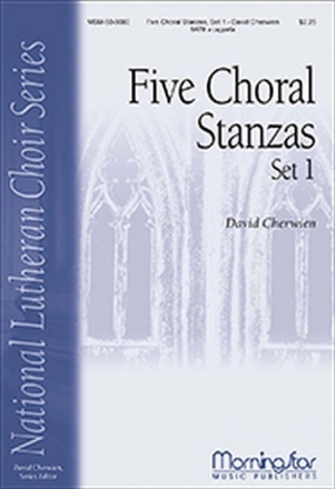 David M. Cherwien Five Choral Stanzas, Set 1 SATB a Cappella