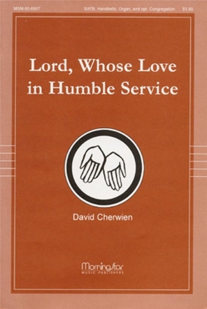 David M. Cherwien Lord, Whose Love in Humble Service SATB, Congregation, Organ, Keyboard or Handbells (CHORAL SCORE)