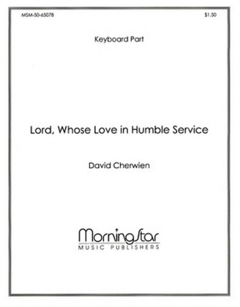 David M. Cherwien Lord, Whose Love in Humble Service SATB, Congregation, Organ, Keyboard or Handbells (CHORAL SCORE)