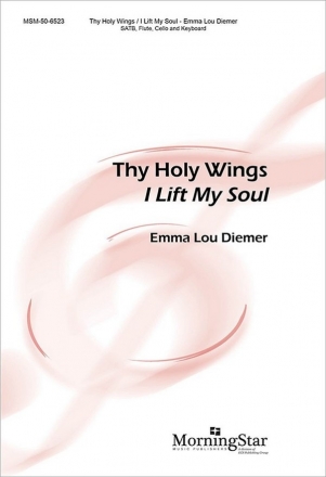 Emma Lou Diemer Thy Holy Wings SATB, Keyboard, Flute, Cello/Bass Instrument (CHORAL SCORE)