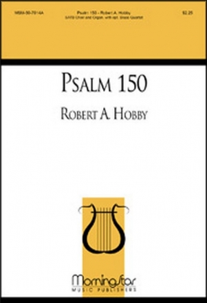 Robert A. Hobby Psalm 150 SATB, Organ, opt. Brass Quartet (CHORAL SCORE)