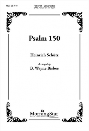 B. Wayne Bisbee Psalm 150 SATB, Organ, Percussion (CHORAL SCORE)