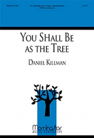 Daniel Killman You Shall Be As a Tree SATB and Keyboard