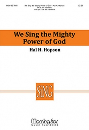 Hal H. Hopson We Sing the Mighty Power of God SATB, Keyboard, opt. Flute, Handbells