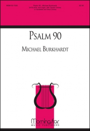 Michael Burkhardt Psalm 90 SATB divisi, Organ, Handbells, Percussion