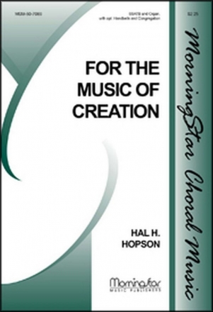 Hal H. Hopson For the Music of Creation SATB divisi, Congregation, Organ, opt. Handbells (CHORAL SCORE)