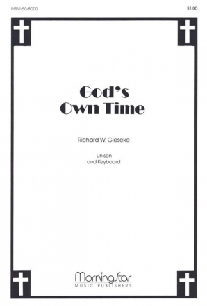 Richard W. Gieseke God's Own Time Unison Voices, Keyboard