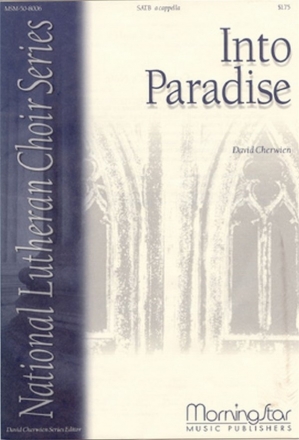 David M. Cherwien Into Paradise SATB a cappella or Unison Voices and Organ